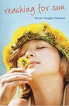 Reaching for Sun by Tracie Vaughn Zimmer Reaching for Sun by Tracie Vaughn Zimmer
