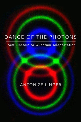 Dance of the Photons by Anton Zeilinger Dance of the Photons by Anton Zeilinger