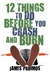 12 Things to Do Before You Crash and Burn 