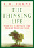 The Thinking Life: How to Thrive in the Age of Distraction (Hardcover)