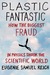 Plastic Fantastic: How the Biggest Fraud in Physics Shook the Scientific World (ebook)