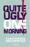 Quite Ugly One Morning Quite Ugly One Morning