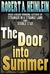 The Door Into Summer by Robert A. Heinlein The Door Into Summer by Robert A. Heinlein