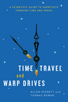 Time Travel and Warp Drives by Allen Everett Time Travel and Warp Drives by Allen Everett