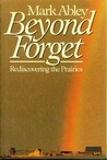 Beyond Forget: Rediscovering the Prairies