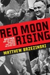 Red Moon Rising: Sputnik and the Rivalries that Ignited the Space Age