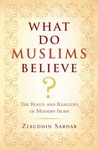 What Do Muslims Believe? by Ziauddin Sardar