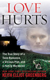 Love Hurts: The True Story of a Teen Romance, a Vicious Plot, and a Family Murdered