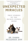 Unexpected Miracles: Hope and Holistic Healing for Pets Unexpected Miracles: Hope and Holistic Healing for Pets