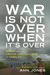 War Is Not Over When It's Over: Women and the Consequences of Conflict (Hardcover)