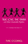 True Love, the Sphinx, and Other Unsolvable Riddles: A Comedy in Four Voices