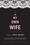 I am My Own Wife by Doug Wright