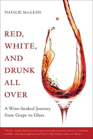 Red, White, and Drunk All Over by Natalie MacLean