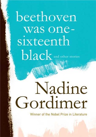 Beethoven Was One-Sixteenth Black by Nadine Gordimer