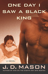One Day I Saw a Black King One Day I Saw a Black King