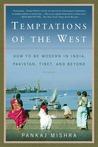 Temptations of the West: How to Be Modern in India, Pakistan, Tibet, and Beyond Temptations of the West: How to Be Modern in India, Pakistan, Tibet, and Beyond