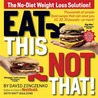 Eat This Not That: Thousands of Simple Food Swaps That Can Save You 10, 20, 30 Pounds—or More! Eat This Not That: Thousands of Simple Food Swaps That Can Save You 10, 20, 30 Pounds—or More!