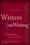 Writers on Writing by The New York Times Writers on Writing by The New York Times