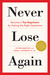 Never Lose Again:...