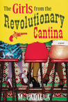 The Girls from the Revolutionary Cantina: A Novel