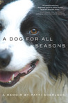 A Dog for All Seasons: A Memoir A Dog for All Seasons: A Memoir