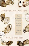 A Geography of Oysters by Rowan Jacobsen