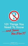 101 Things You Need To Know. . . And Some You Don't! 101 Things You Need To Know. . . And Some You Don't!