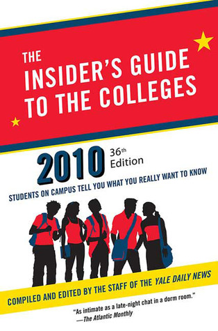 The Insider's Guide to the Colleges, 2010 by Yale Daily News The Insider's Guide to the Colleges, 2010 by Yale Daily News