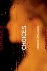 Choices by Deborah Lynn Jacobs Choices by Deborah Lynn Jacobs