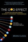 The God Effect: Quantum Entanglement, Science's Strangest Phenomenon The God Effect: Quantum Entanglement, Science's Strangest Phenomenon
