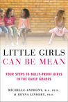 Little Girls Can Be Mean: Four Steps to Bully-proof Girls in the Early Grades