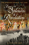 From Splendor to Revolution by Julia P. Gelardi