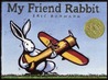 My Friend Rabbit by Eric Rohmann My Friend Rabbit by Eric Rohmann