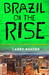 Brazil on the Rise: The Story of a Country Transformed