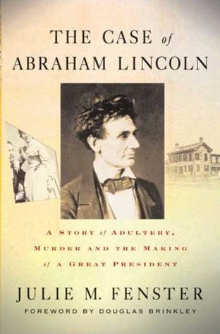 The Case of Abraham Lincoln by Julie M. Fenster The Case of Abraham Lincoln by Julie M. Fenster