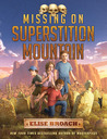 Missing on Superstition Mountain by Elise Broach Missing on Superstition Mountain by Elise Broach