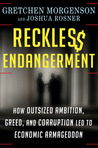 Reckless Endangerment by Gretchen Morgenson