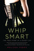Whip Smart: The True Story of a Secret Life (Paperback)