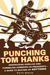 Punching Tom Hanks by Kevin Seccia