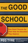 The Good School: How Smart Parents Get Their Kids the Education They Deserve