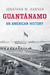 Guantánamo by Jonathan M. Hansen Guantánamo by Jonathan M. Hansen