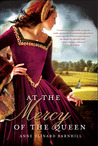 At the Mercy of the Queen by Anne Clinard Barnhill At the Mercy of the Queen by Anne Clinard Barnhill