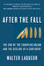 After the Fall: The End of the European Dream and the Decline of a Continent