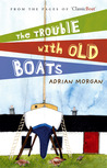 The Trouble with Old Boats The Trouble with Old Boats