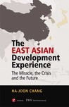 The East Asian Development Experience: The Miracle, the Crisis and the Future The East Asian Development Experience: The Miracle, the Crisis and the Future
