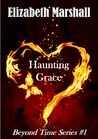 Haunting Grace by Elizabeth Marshall Haunting Grace by Elizabeth Marshall