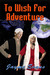 To Wish For Adventure