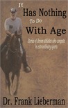 IT Has Nothing to Do with Age: Stories of driven athletes who compete in extraordinary Sports