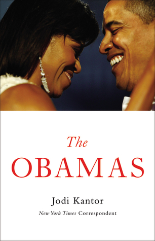 The Obamas by Jodi Kantor The Obamas by Jodi Kantor