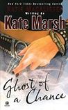 Ghost of a Chance by Kate  Marsh
